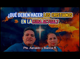 Centroamerica | ¿QUÉ DEBEN HACER LOS CRISTIANOS EN LA CUBA ACTUAL?